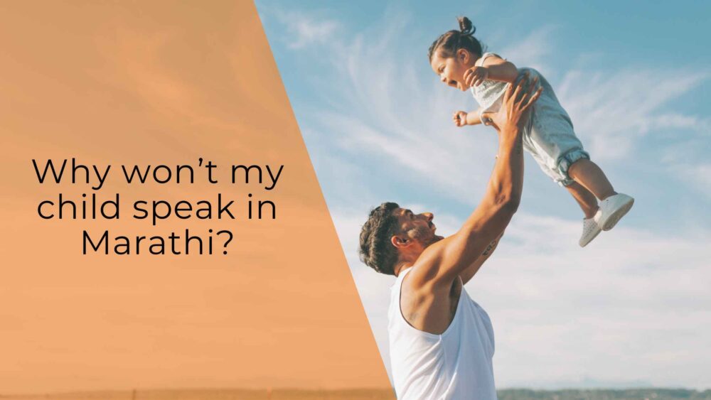 Why won't my child speak in Marathi?